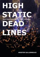 Hohe Statik, tote Linien: Schallspektren und das Jenseits - High Static, Dead Lines: Sonic Spectres & the Object Hereafter