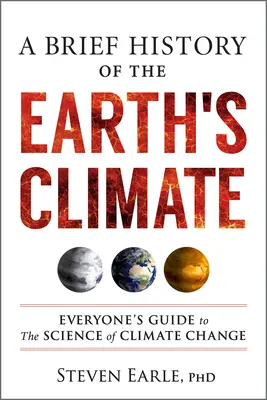 Eine kurze Geschichte des Klimas der Erde: Ein Leitfaden für jedermann über die Wissenschaft des Klimawandels - A Brief History of the Earth's Climate: Everyone's Guide to the Science of Climate Change
