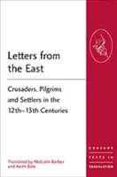 Briefe aus dem Osten: Kreuzfahrer, Pilger und Siedler im 12. bis 13. Jahrhundert - Letters from the East: Crusaders, Pilgrims and Settlers in the 12th-13th Centuries