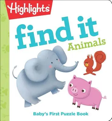 Finde die Tiere: Babys erstes Rätselbuch - Find It Animals: Baby's First Puzzle Book