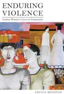Andauernde Gewalt: Das Leben der Ladina-Frauen in Guatemala - Enduring Violence: Ladina Women's Lives in Guatemala