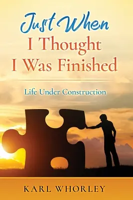 Gerade als ich dachte, ich sei fertig: Das Leben im Bau - Just When I Thought I Was Finished: Life Under Construction