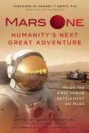 Mars One: Das nächste große Abenteuer der Menschheit: Einblicke in die erste menschliche Siedlung auf dem Mars - Mars One: Humanity's Next Great Adventure: Inside the First Human Settlement on Mars