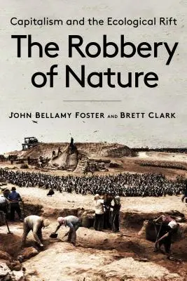 Der Raub der Natur: Der Kapitalismus und der ökologische Graben - The Robbery of Nature: Capitalism and the Ecological Rift