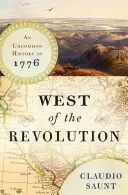 Westlich der Revolution - Eine ungewöhnliche Geschichte des Jahres 1776 - West of the Revolution - An Uncommon History of 1776