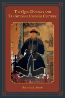 Die Qing-Dynastie und die traditionelle chinesische Kultur - The Qing Dynasty and Traditional Chinese Culture