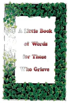 Ein kleines Buch der Worte für Trauernde - A Little Book Of Words For Those Who Grieve