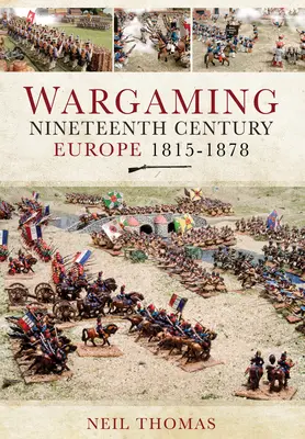 Wargaming Europa des neunzehnten Jahrhunderts 1815-1878 - Wargaming Nineteenth Century Europe 1815-1878