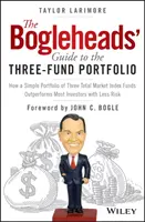 The Bogleheads' Guide to the Three-Fund Portfolio: Wie ein einfaches Portfolio aus drei Gesamtmarkt-Indexfonds die meisten Anleger mit weniger Risiko übertrifft - The Bogleheads' Guide to the Three-Fund Portfolio: How a Simple Portfolio of Three Total Market Index Funds Outperforms Most Investors with Less Risk