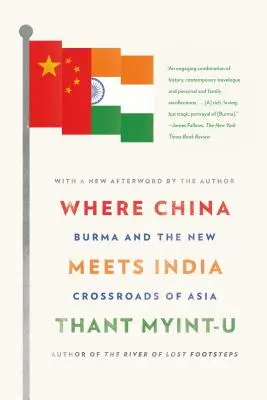 Wo China auf Indien trifft: Birma und der neue Kreuzungspunkt Asiens - Where China Meets India: Burma and the New Crossroads of Asia