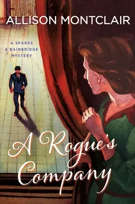 Die Gesellschaft eines Schurken: Ein Sparks & Bainbridge-Krimi - A Rogue's Company: A Sparks & Bainbridge Mystery