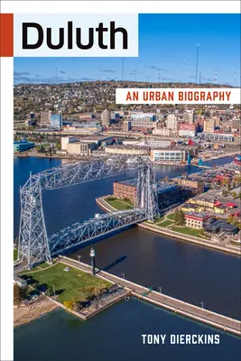 Duluth: Eine Stadtbiographie - Duluth: An Urban Biography