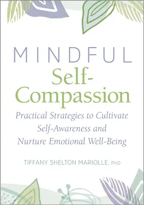 Selbstmitgefühl und Achtsamkeit: Praktische Strategien zur Kultivierung des Selbstbewusstseins und zur Förderung des emotionalen Wohlbefindens - Self-Compassion and Mindfulness: Practical Strategies to Cultivate Self-Awareness and Nurture Emotional Well-Being
