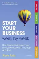 Start Your Business Week by Week - Wie Sie Ihr erfolgreiches Unternehmen planen und starten - Schritt für Schritt - Start Your Business Week by Week - How to plan and launch your successful business - one step at a time