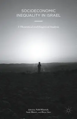 Sozioökonomische Ungleichheit in Israel: Eine theoretische und empirische Analyse - Socioeconomic Inequality in Israel: A Theoretical and Empirical Analysis