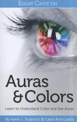 Edgar Cayce über Auren und Farben: Lernen Sie, Farben zu verstehen und Auren zu sehen - Edgar Cayce on Auras & Colors: Learn to Understand Color and See Auras