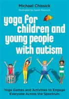 Yoga für Kinder und junge Menschen mit Autismus: Yogaspiele und -aktivitäten, die alle Menschen des Spektrums ansprechen - Yoga for Children and Young People with Autism: Yoga Games and Activities to Engage Everyone Across the Spectrum