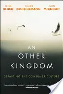 Ein anderes Königreich: Der Ausstieg aus der Konsumkultur - An Other Kingdom: Departing the Consumer Culture