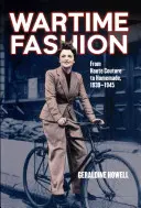 Mode in Kriegszeiten: Von der Haute Couture bis zur Hausmannskost, 1939-1945. von Geraldine Howell - Wartime Fashion: From Haute Couture to Homemade, 1939-1945. by Geraldine Howell