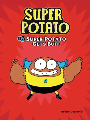 Die Superkartoffel wird blass: Buch 6 - Super Potato Gets Buff: Book 6
