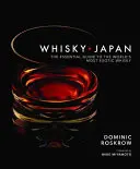 Whisky Japan: Der unverzichtbare Leitfaden für den exotischsten Whisky der Welt - Whisky Japan: The Essential Guide to the World's Most Exotic Whisky