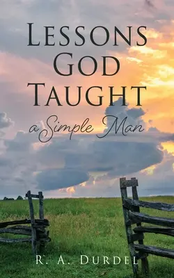 Lektionen, die Gott einen einfachen Mann lehrte - Lessons God Taught a Simple Man