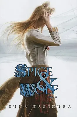 Spice and Wolf, Bd. 4 (Light Novel) - Spice and Wolf, Vol. 4 (Light Novel)