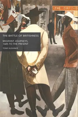 Der Kampf um das Britische: Reisen von Migranten, 1685 bis zur Gegenwart - The Battle of Britishness: Migrant Journeys, 1685 to the Present