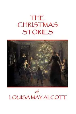 Die Weihnachtsgeschichten von Louisa May Alcott - The Christmas Stories of Louisa May Alcott