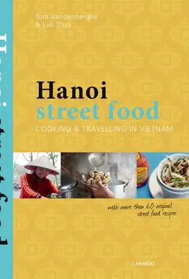 Hanoi Street Food: Kochen und Reisen in Vietnam - Hanoi Street Food: Cooking & Travelling in Vietnam