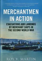 Merchantmen in Action - Evakuierungen und Landungen von Handelsschiffen im Zweiten Weltkrieg - Merchantmen in Action - Evacuations and  Landings by Merchant Ships in the Second World War