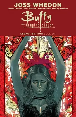 Buffy die Vampirjägerin: Vermächtnisausgabe Buch 6 - Buffy the Vampire Slayer Legacy Edition Book 6