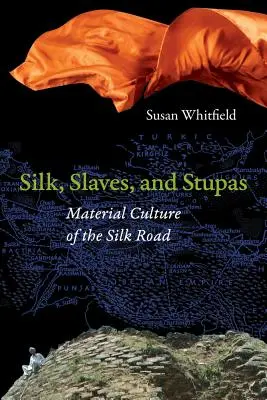 Seide, Sklaven und Stupas: Materielle Kultur an der Seidenstraße - Silk, Slaves, and Stupas: Material Culture of the Silk Road