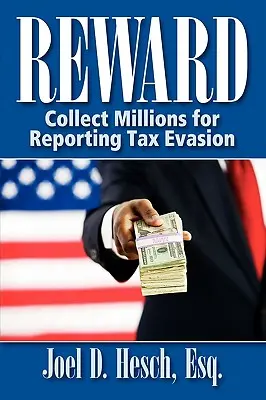 Reward: Millionen sammeln für die Meldung von Steuerhinterziehung, Ihr vollständiger Leitfaden zum IRS Whistleblower Reward Program - Reward: Collecting Millions for Reporting Tax Evasion, Your Complete Guide to the IRS Whistleblower Reward Program