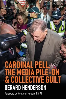 Kardinal Pell, der Medienansturm und kollektive Schuldgefühle - Cardinal Pell, the Media Pile-On & Collective Guilt