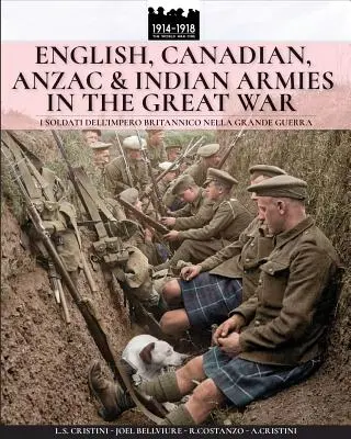 Englische, kanadische, ANZAC- und indische Armeen im Großen Krieg: I soldati dell'Impero britannico nella Grande Guerra - English, Canadian, ANZAC & Indian armies in the great war: I soldati dell'Impero britannico nella Grande Guerra