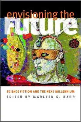 Die Zukunft im Blick: Science Fiction und das nächste Jahrtausend - Envisioning the Future: Science Fiction and the Next Millennium