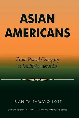 Asiatische Amerikaner: Von der rassischen Kategorie zu multiplen Identitäten - Asian Americans: From Racial Category to Multiple Identities