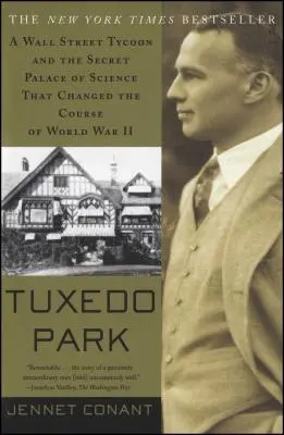 Tuxedo Park: Ein Wall-Street-Tycoon und der geheime Wissenschaftspalast, der den Verlauf des Zweiten Weltkriegs veränderte - Tuxedo Park: A Wall Street Tycoon and the Secret Palace of Science That Changed the Course of World War II