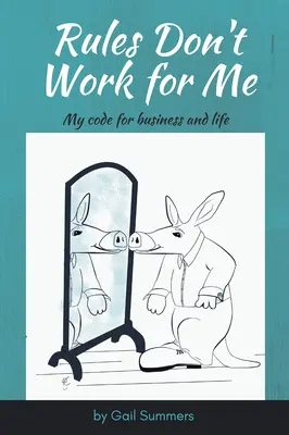 Regeln funktionieren für mich nicht: Mein Kodex für Geschäft und Leben - Rules Don't Work for Me: My Code for Business and Life