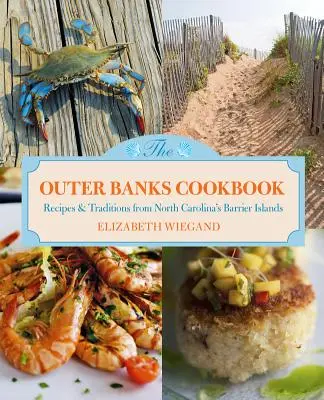 Outer Banks Kochbuch: Rezepte und Traditionen von North Carolinas Barriereinseln - Outer Banks Cookbook: Recipes & Traditions from North Carolina's Barrier Islands