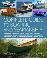 Vollständiger Leitfaden für Bootfahren und Seemannschaft - Motorboote - Kanu und Kajak - Fischerboote - Navigation - Wassersport - Angeln - Überleben im Wasser - Complete Guide to Boating and Seamanship - Powerboats - Canoeing and Kayaking - Fishing Boats - Navigation - Water Sports - Fishing - Water Survival