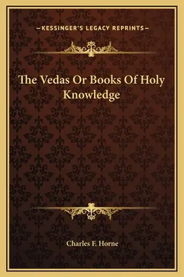 Die Vedas oder Bücher des heiligen Wissens - The Vedas Or Books Of Holy Knowledge