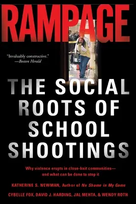 Amoklauf: Die sozialen Wurzeln von Amokläufen an Schulen - Rampage: The Social Roots of School Shootings