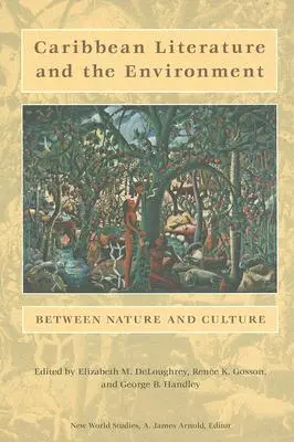 Karibische Literatur und die Umwelt: Zwischen Natur und Kultur - Caribbean Literature and the Environment: Between Nature and Culture