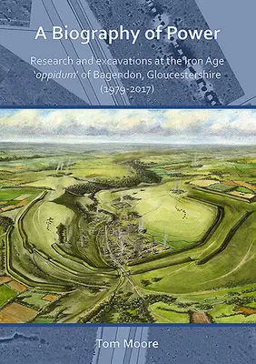 Eine Biographie der Macht: Forschungen und Ausgrabungen im eisenzeitlichen „Oppidum“ von Bagendon, Gloucestershire (1979-2017) - A Biography of Power: Research and Excavations at the Iron Age 'Oppidum' of Bagendon, Gloucestershire (1979-2017)