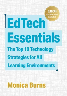 Edtech Essentials: Die 10 wichtigsten Technologiestrategien für alle Lernumgebungen - Edtech Essentials: The Top 10 Technology Strategies for All Learning Environments