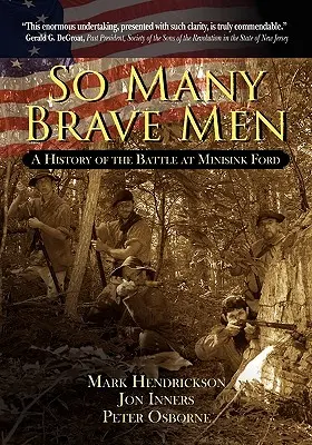 So viele tapfere Männer: Eine Geschichte der Schlacht bei Minisink Ford - So Many Brave Men: A History of the Battle at Minisink Ford