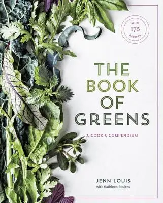 Das Buch der Grünen: Ein Kochkompendium von 40 Sorten, von Rucola bis Brunnenkresse, mit mehr als 175 Rezepten [Ein Kochbuch] - The Book of Greens: A Cook's Compendium of 40 Varieties, from Arugula to Watercress, with More Than 175 Recipes [A Cookbook]