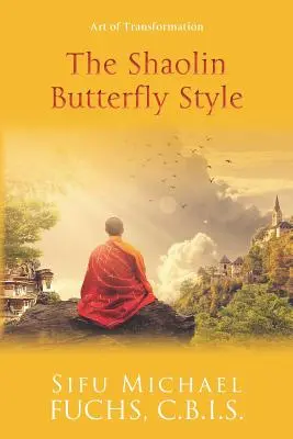 Der Shaolin-Schmetterlingsstil: Kunst der Verwandlung - The Shaolin Butterfly Style: Art of Transformation